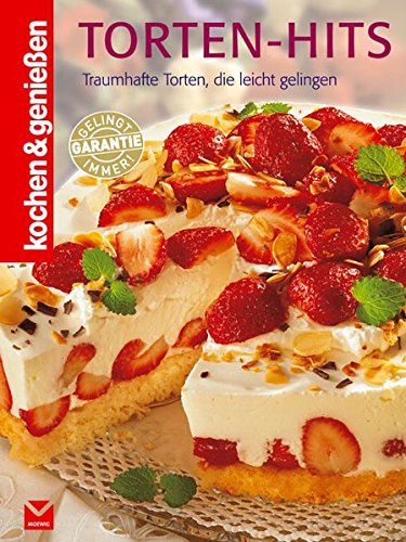Torten-Hits: Traumhafte Torten, die leicht gelingen (Kochen & Genießen)