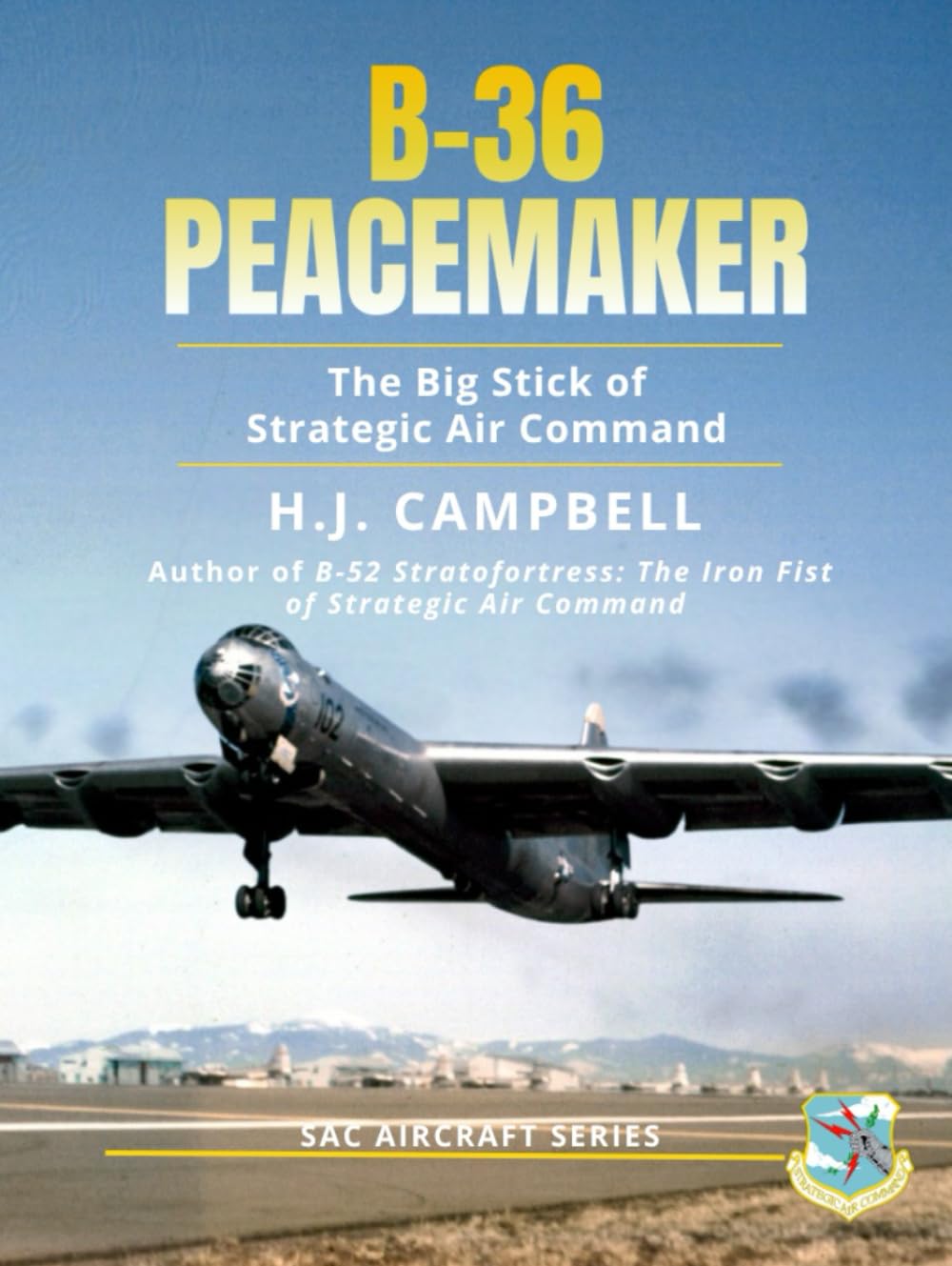 B-36 Peacemaker: The Big Stick of Strategic Air Command (SAC Aircraft Series)