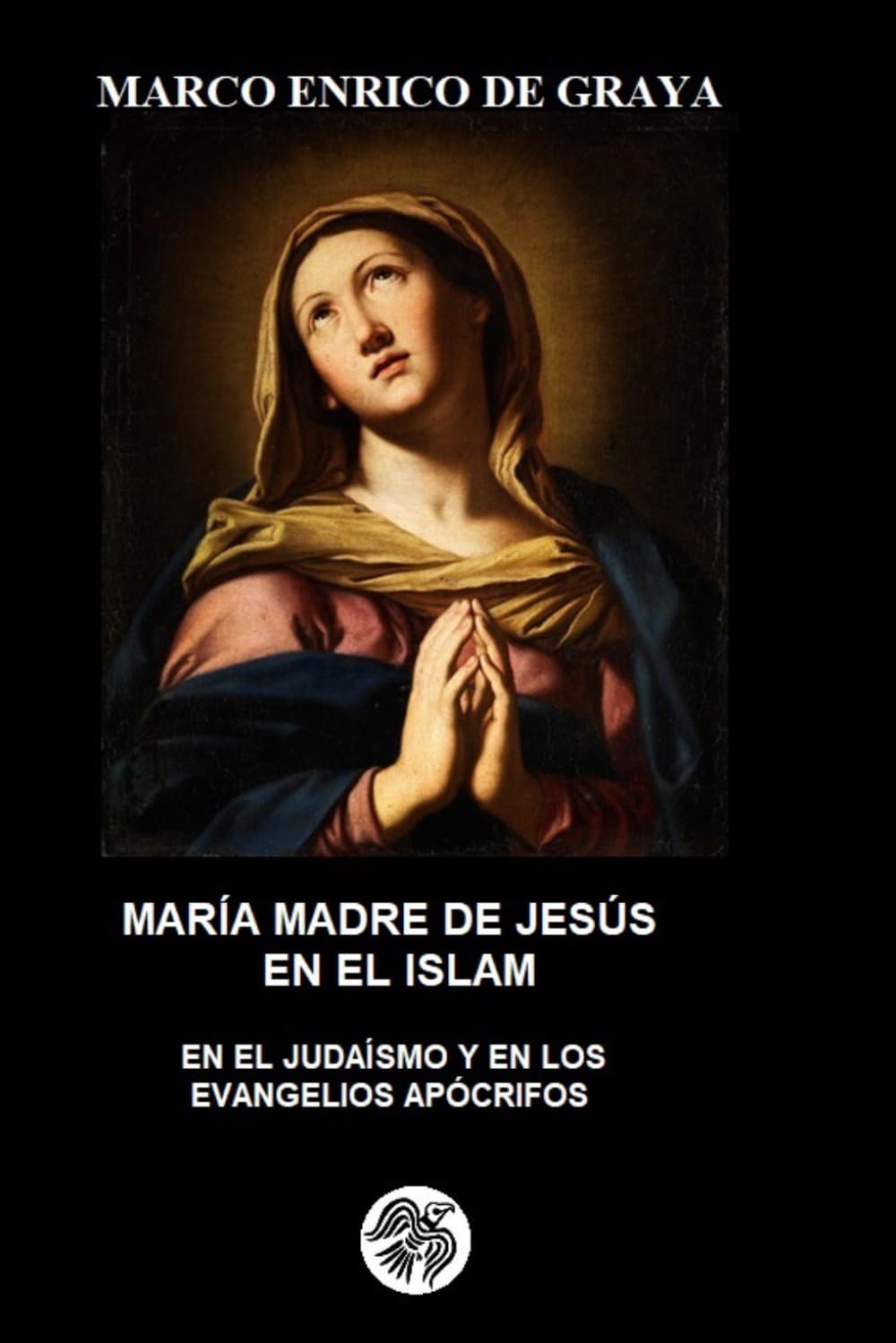 MARÍA MADRE DE JESÚS EN EL ISLAM: EN EL JUDAÍSMO Y EN LOS EVANGELIOS APÓCRIFOS