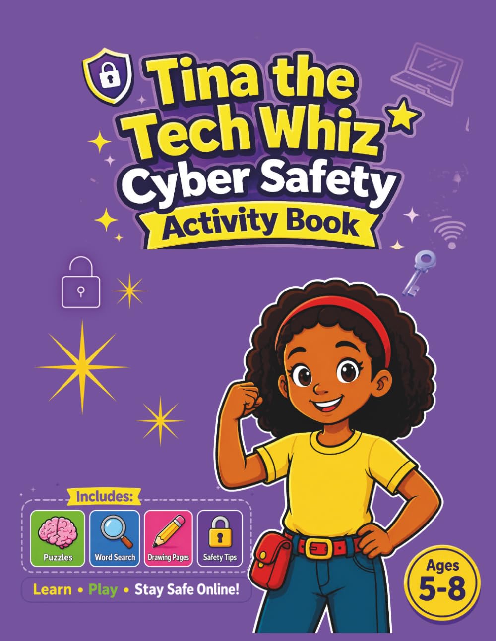 Tina the Tech Whiz Cyber Safety Activity Book: Fun Activities to Help Kids Stay Safe Online