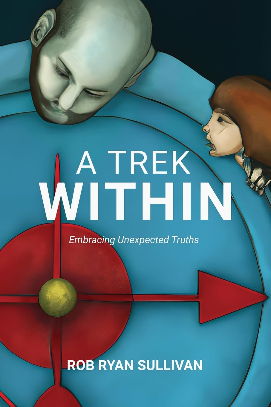A Trek Within: Following Your Inner Compass: Embracing Unexpected Truths