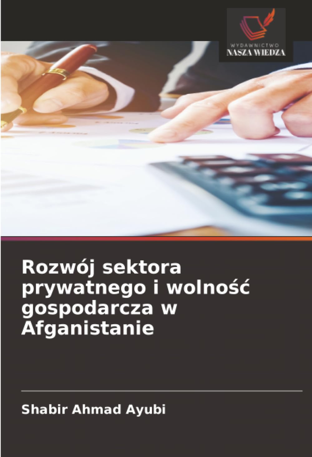 Rozwój sektora prywatnego i wolnośc gospodarcza w Afganistanie