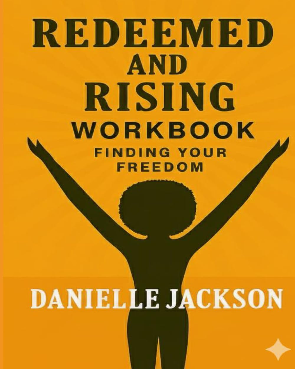Redeemed and Rising: Workbook Finding Your Freedom (Redeemed and Rising: Finding Your Freedom)