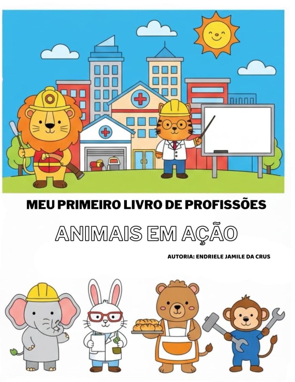 MEU PRIMEIRO LIVRO DE PROFISSÕES: ANIMAIS EM AÇÃO