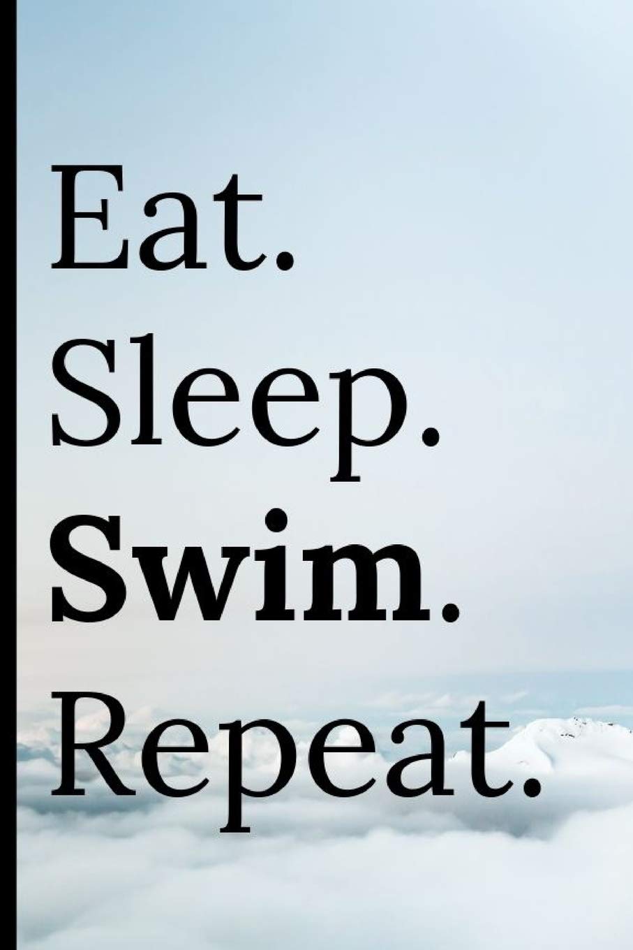 Eat Sleep Swim Repeat: Notebook 120 Lined Pages Notepad / Journal