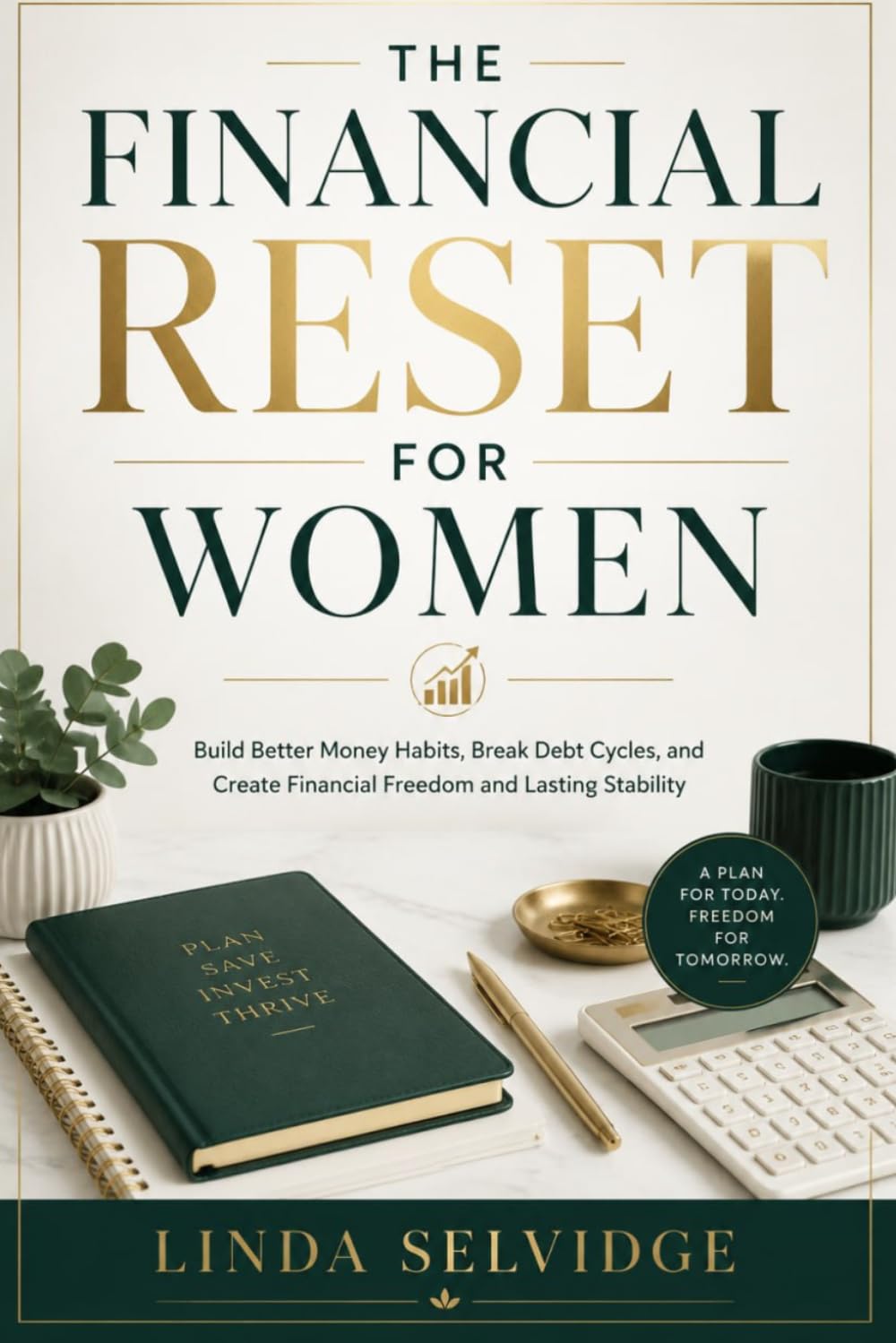 The Financial Reset For Women: Build Better Money Habits, Break Debt Cycles, and Create Financial Freedom and Lasting Stability