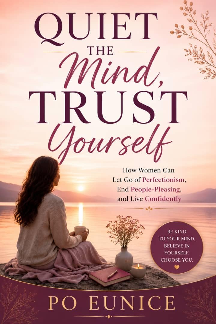 Quiet the Mind, Trust Yourself: How Women Can Let Go of Perfectionism, End People-Pleasing, and Live Confidently