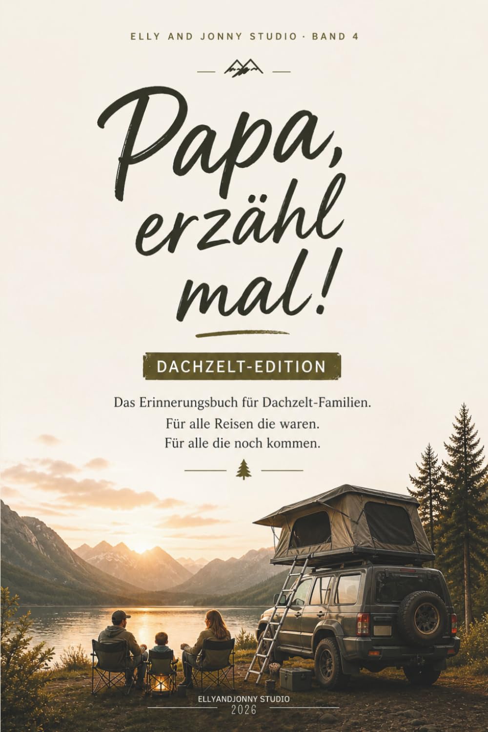 Erinnerungsbuch Papa – Fragen an Papa zum Ausfüllen | Vater-Kind Buch & Geschenk für Papa | Dachzelt & Familienreisen Edition: Das Papa ... Abenteuer – Die Serie für Camper & Familien)