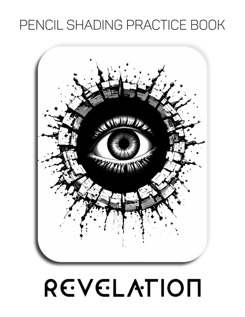 Pencil Shading Practice Book – Revelation: Eyes That Pierce Through Worlds