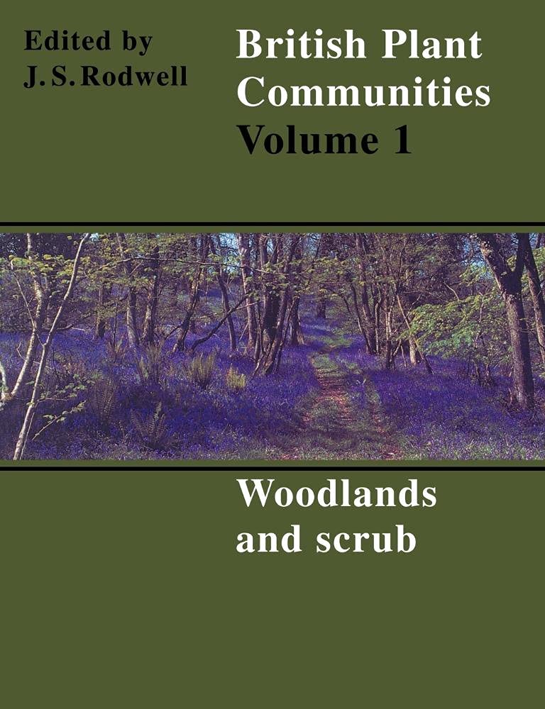 British Plant Communities v1: Woodlands and Scrub: Volume 1 (British Plant Communities, Series Number 1)