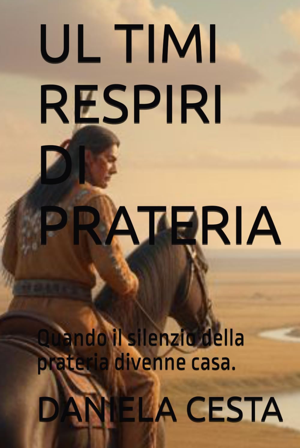 ULTIMI RESPIRI DI PRATERIA: Quando il silenzio della prateria divenne casa.