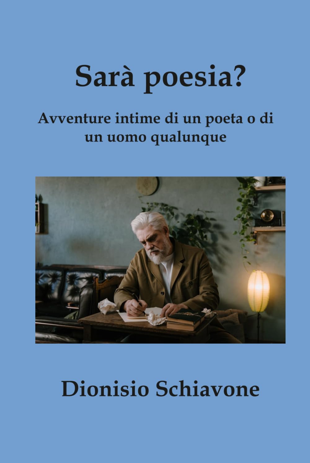 Sarà poesia?: Avventure intime di un poeta o di un uomo qualunque