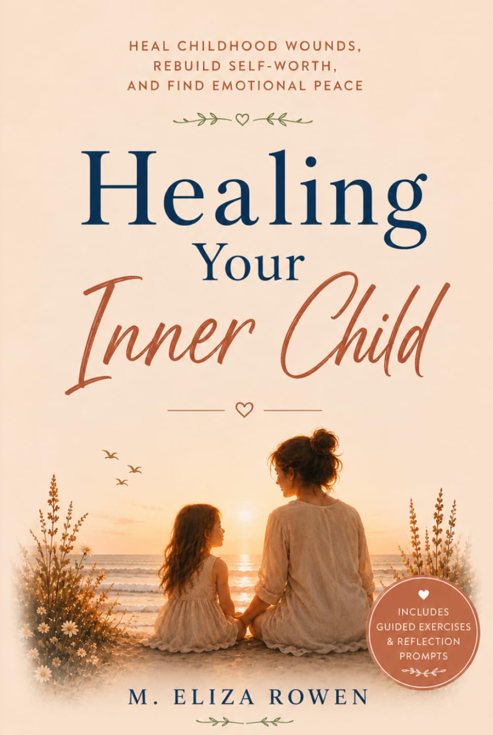 Healing Your Inner Child: Heal Childhood Wounds, Rebuild Self-worth, and Find Emotional Peace