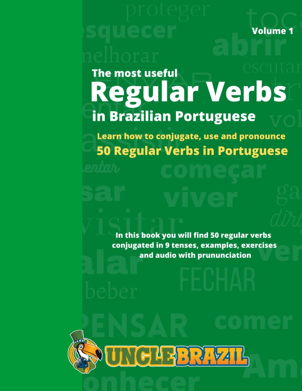 The most useful Regular Verbs in Brazilian Portuguese: Learn how to conjugate, use and pronounce 50 regular verbs in Portuguese