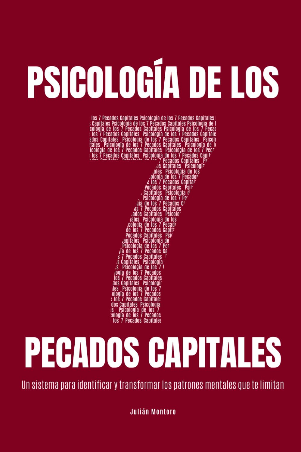 Psicología de los 7 Pecados Capitales: Un sistema para identificar y transformar los patrones mentales que te limitan