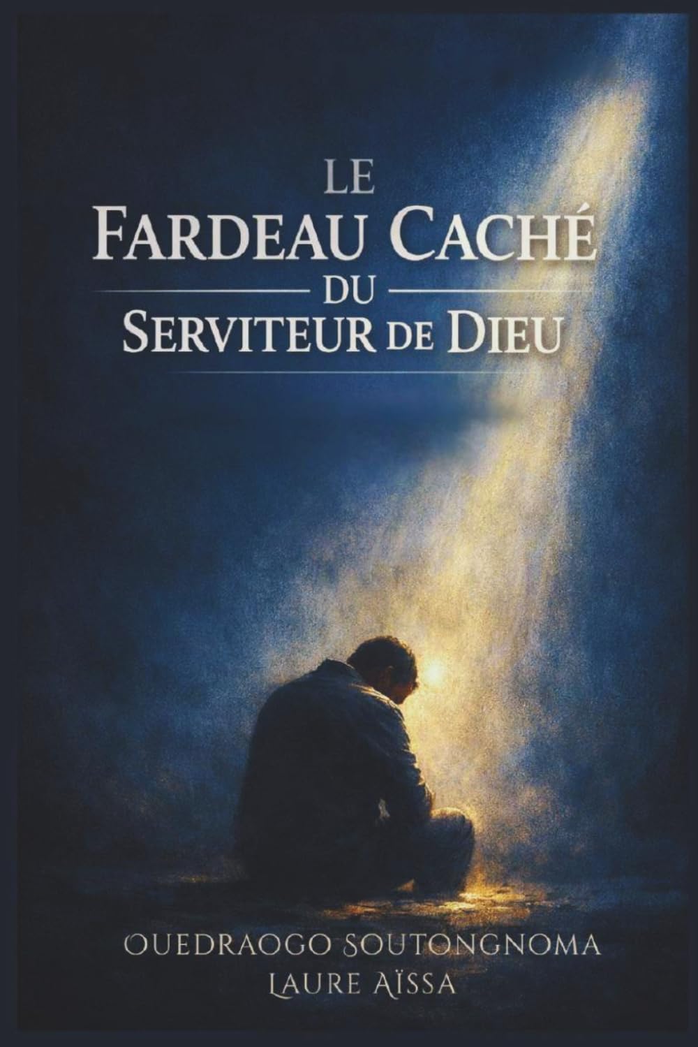 Le Fardeau Caché du Serviteur de Dieu