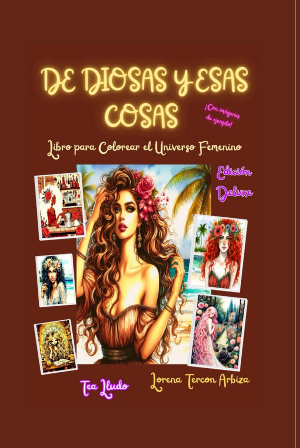 De Diosas y Esas Cosas: Libro para Colorear el Universo Femenino (Tea Lludo)