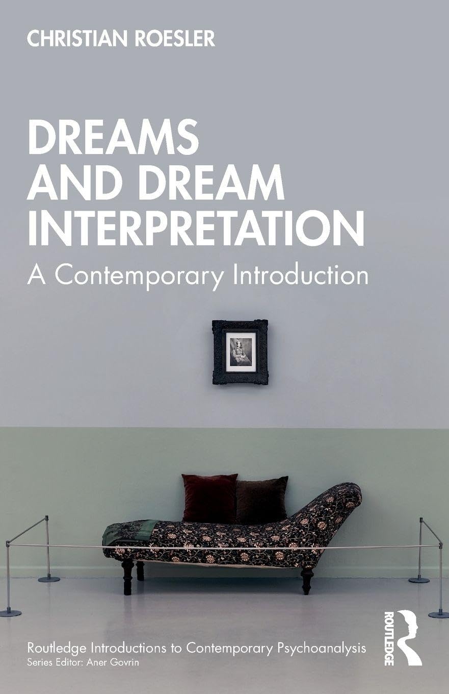 Dreams and Dream Interpretation: A Contemporary Introduction (Routledge Introductions to Contemporary Psychoanalysis)