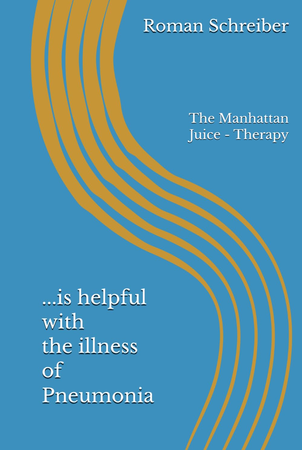...is helpful with the illness of Pneumonia: The Manhattan Juice - Therapy