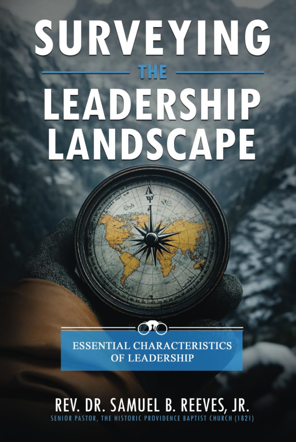 SURVEYING THE LEADERSHIP LANDSCAPE: Essential Characteristics Of Leadership