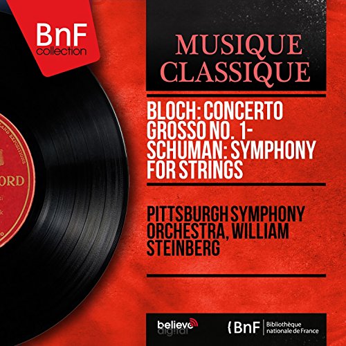 Amazon Music Pittsburgh Symphony Orchestra, William SteinbergのBloch Concerto grosso No. 1