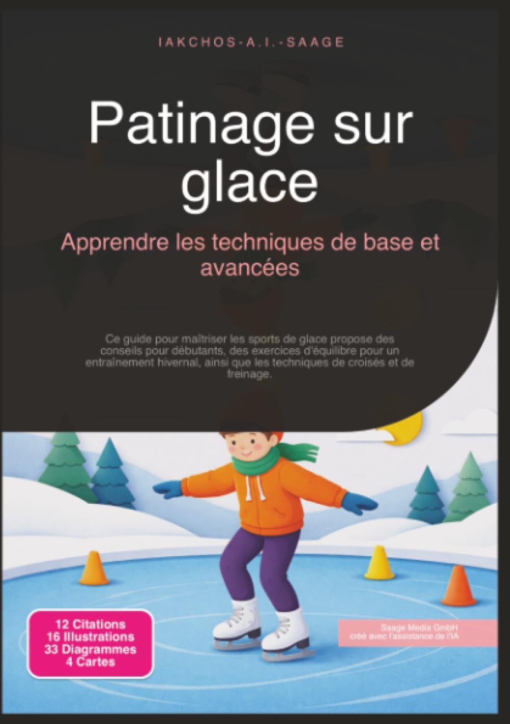 Patinage sur glace: Apprendre les techniques de base et avancées (Sports de glace)