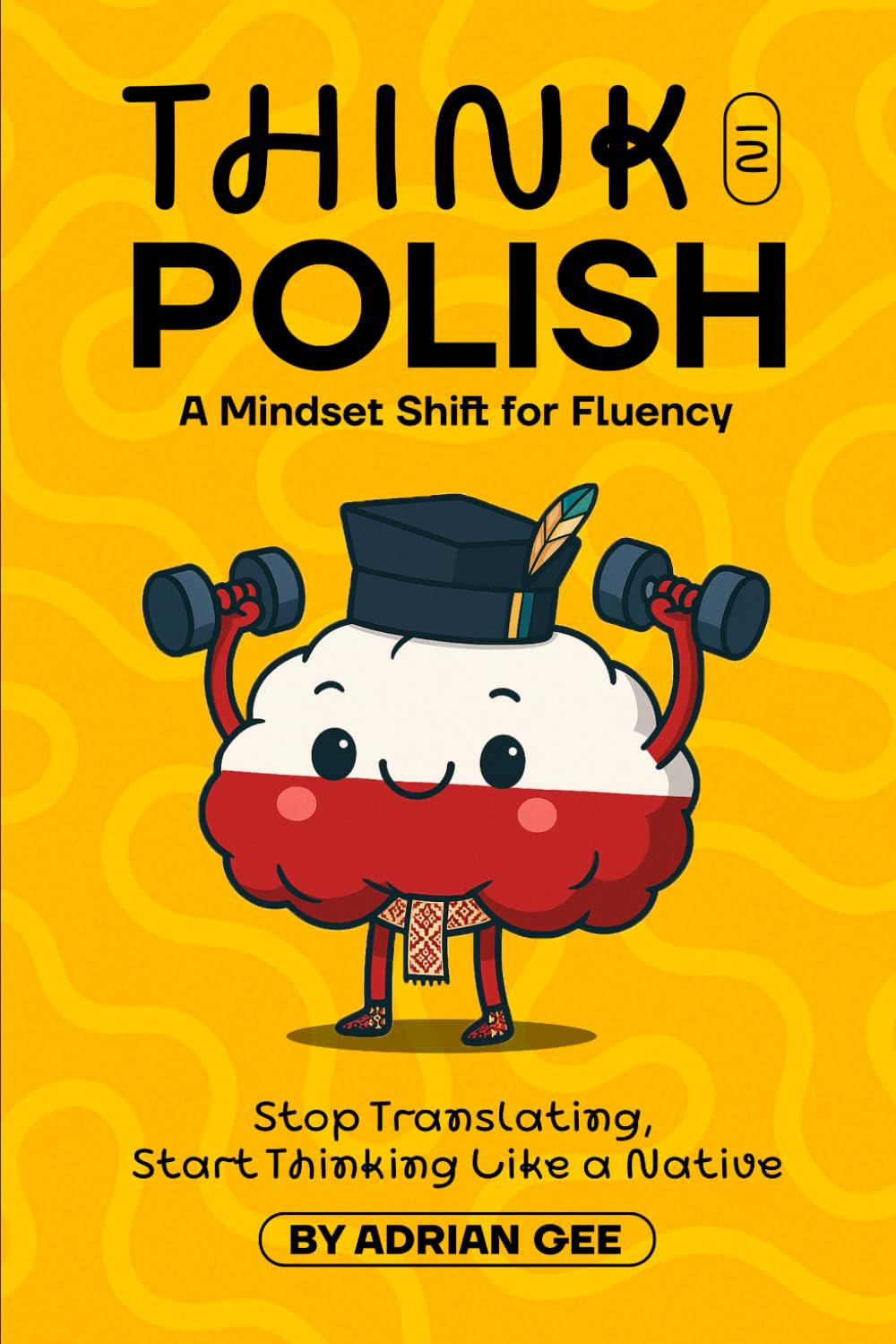 Think in Polish: A Mindset Shift for Fluency      Paperback – June 19, 2025