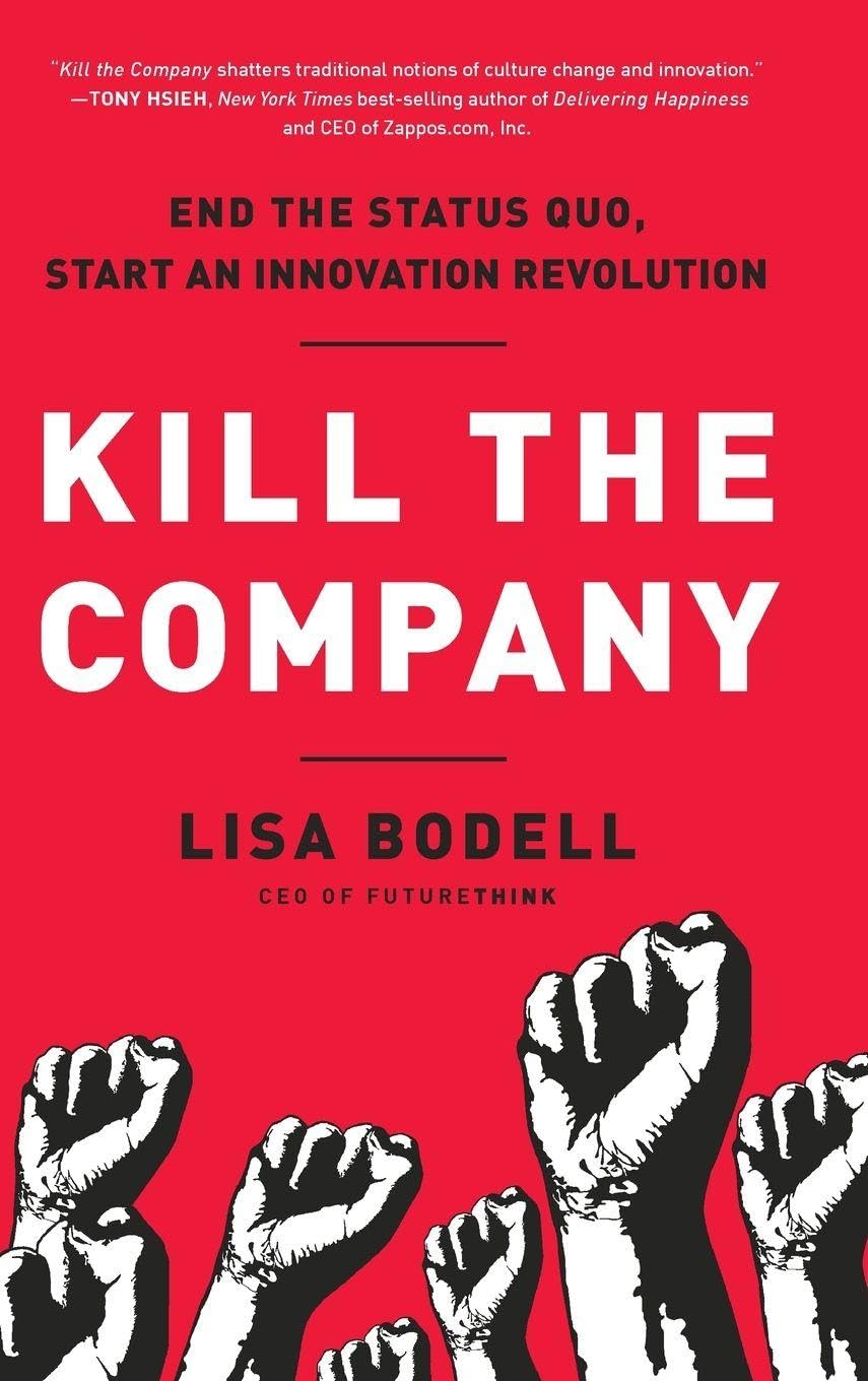 Kill the Company By Foreword by Carlos Dominguez Lisa Bodell