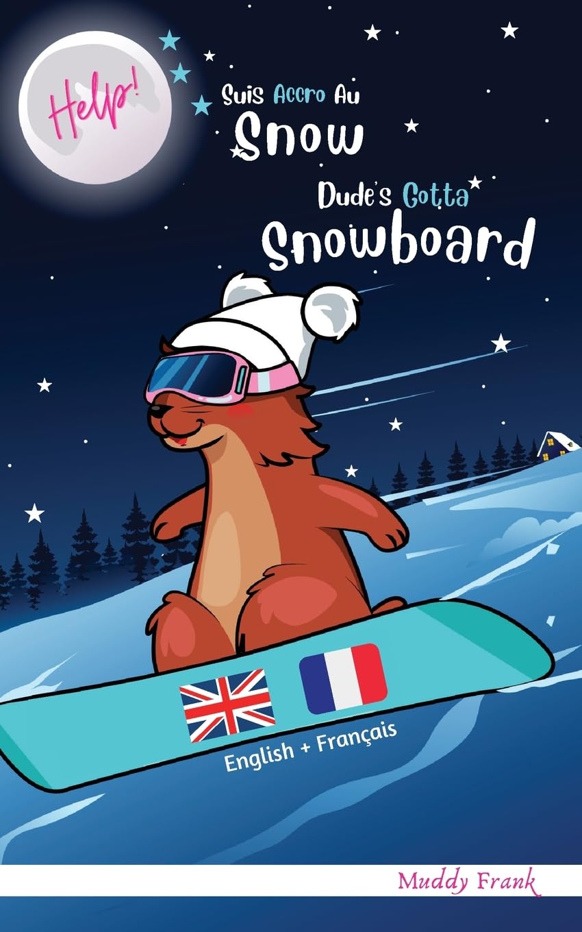 Bilingue Français Anglais Roman Enfant (8 ans +). Help ! Suis Accro Au Snow / Dude's Gotta Snowboard