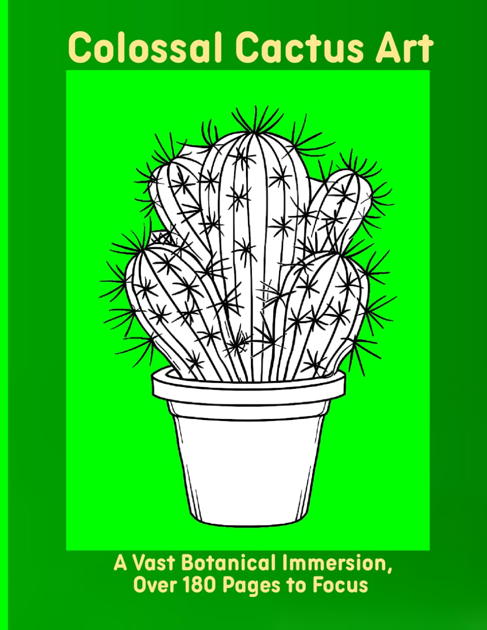 Colossal Cactus Art: A Vast Botanical Immersion, Over 180 Pages to Focus