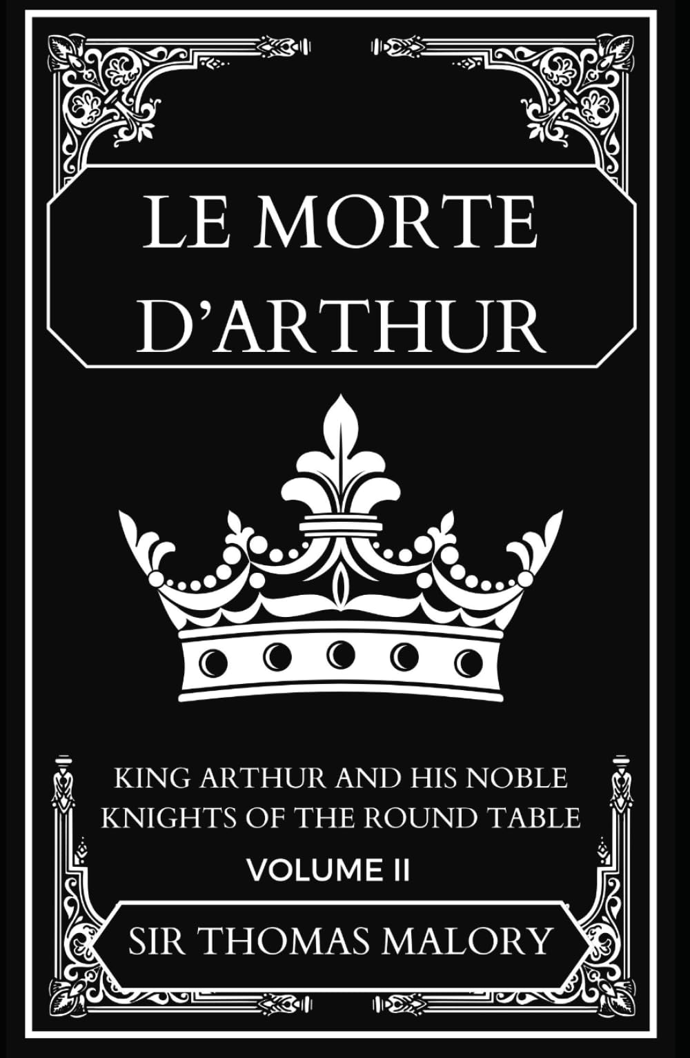 Le Morte d'Arthur: Volume Two: King Arthur and of his Noble Knights of the Round Table