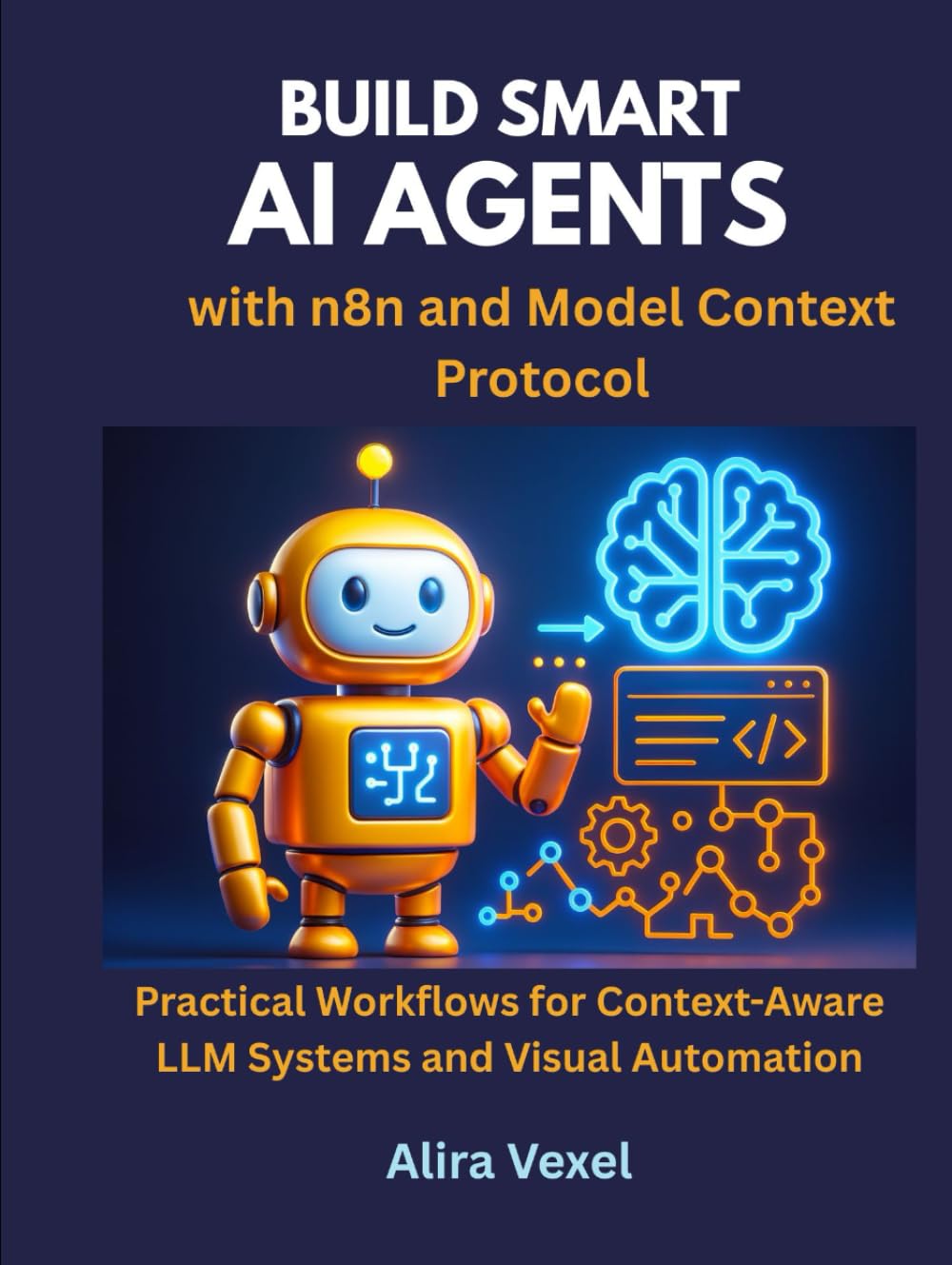 Build Smart AI Agents with n8n and Model Context Protocol: Practical Workflows for Context-Aware LLM Systems and Visual Automation
