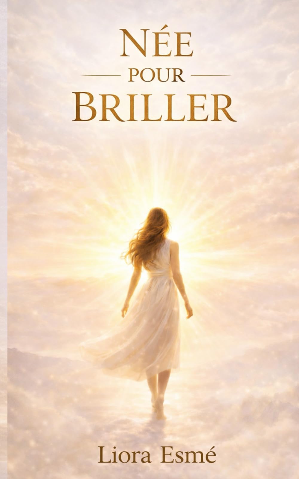 NÉE POUR BRILLER: Comment transformer ses épreuves en lumière ?