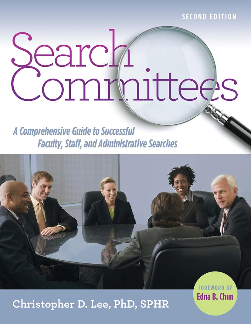 Search Committees: A Comprehensive Guide to Successful Faculty, Staff, and Administrative Searches 2nd Edition