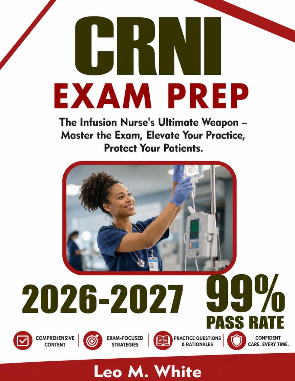 CRNI EXAM PREP 2026–2027: The Infusion Nurse's Ultimate Weapon – Master the Exam, Elevate Your Practice, Protect Your Patients