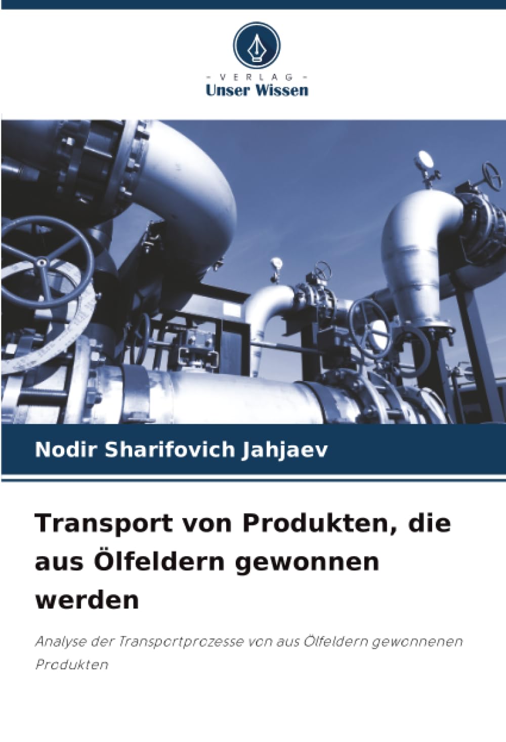 Transport von Produkten, die aus Ölfeldern gewonnen werden: Analyse der Transportprozesse von aus Ölfeldern gewonnenen Produkten