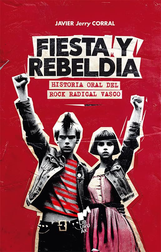 FIESTA Y REBELDÍA: Historia oral del rock radical vasco: 13 (BURUA)