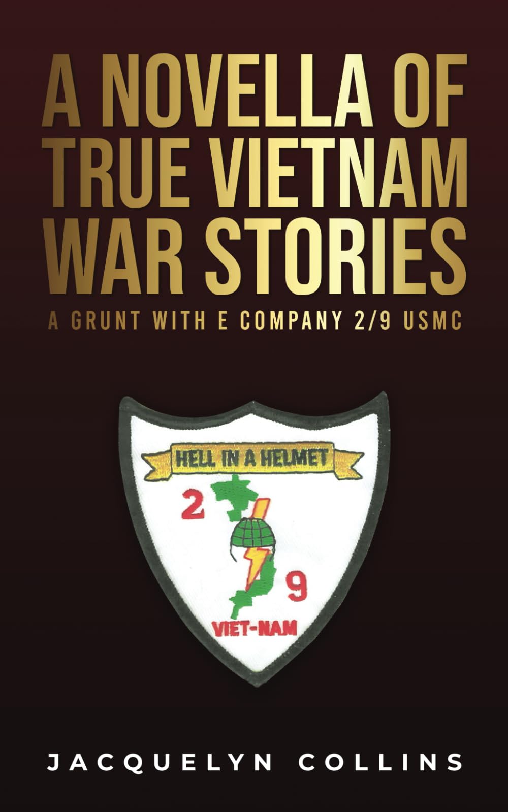A Novella of True Vietnam War Stories: A Grunt with E Company 2/9 USMC