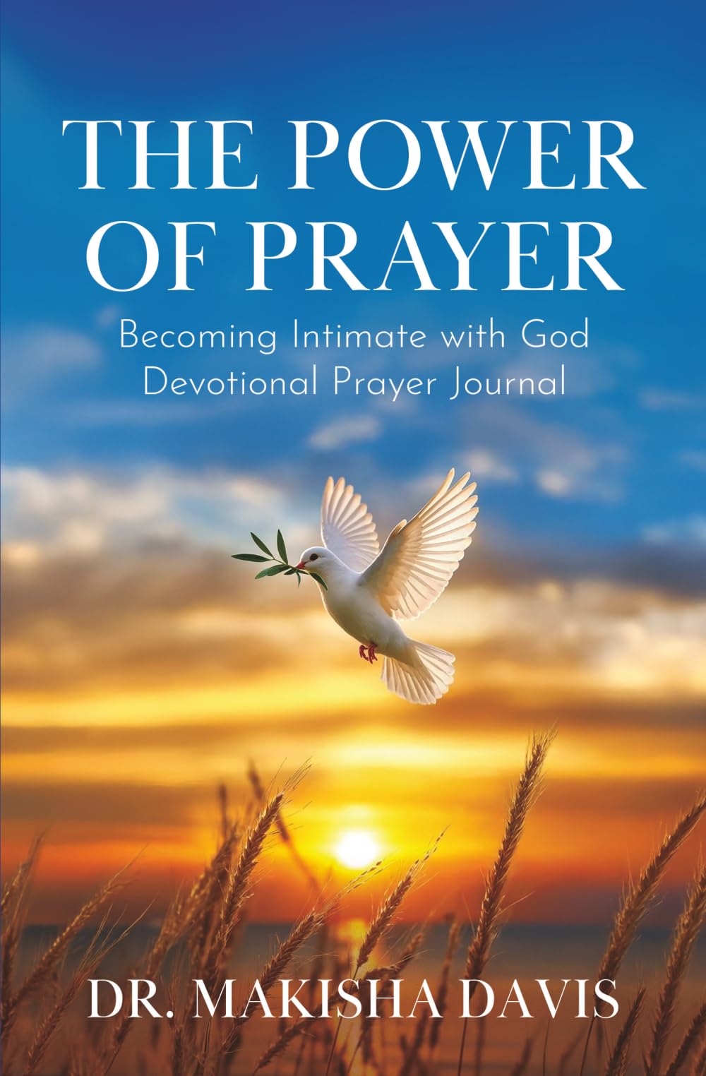 Power of Prayer: Becoming Intimate with God Devotional Prayer Journal