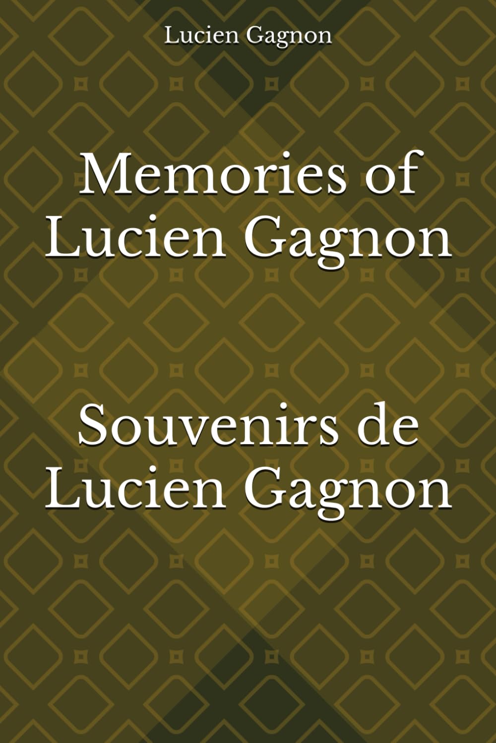 Memories of Lucien Gagnon Souvenirs de Lucien Gagnon      Paperback – June 28, 2025