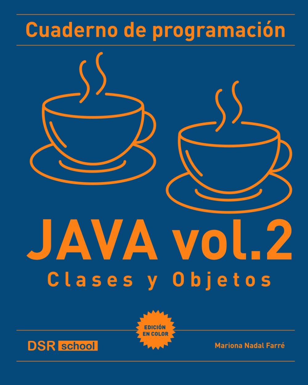Cuaderno de programación Java vol. 2 (color): Clases y Objetos