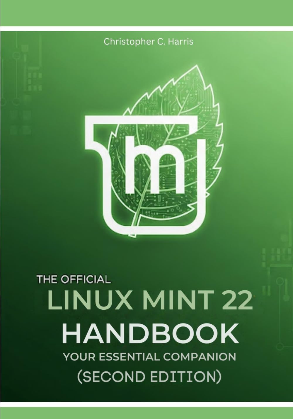The Official Linux Mint 22 Handbook: Your Essential Companion (Second Edition) (Mastering Linux Mint 22: The Complete Guide Series)