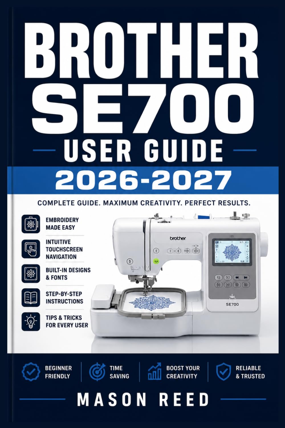 BROTHER SE700 USER GUIDE 2026-2027: A Structured Learning Path for Clear Understanding and Consistent Progress