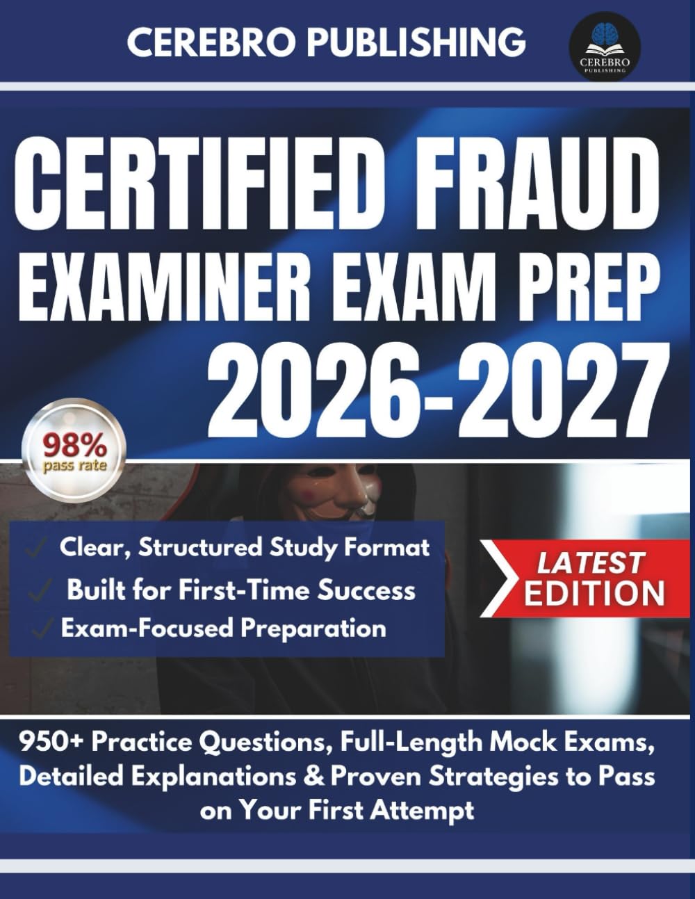 CERTIFIED FRAUD EXAMINER EXAM PREP 2026-2027: 950+ Practice Questions, Full-Length Mock Exams, Detailed Explanations & Proven Strategies to Pass on Your First Attempt