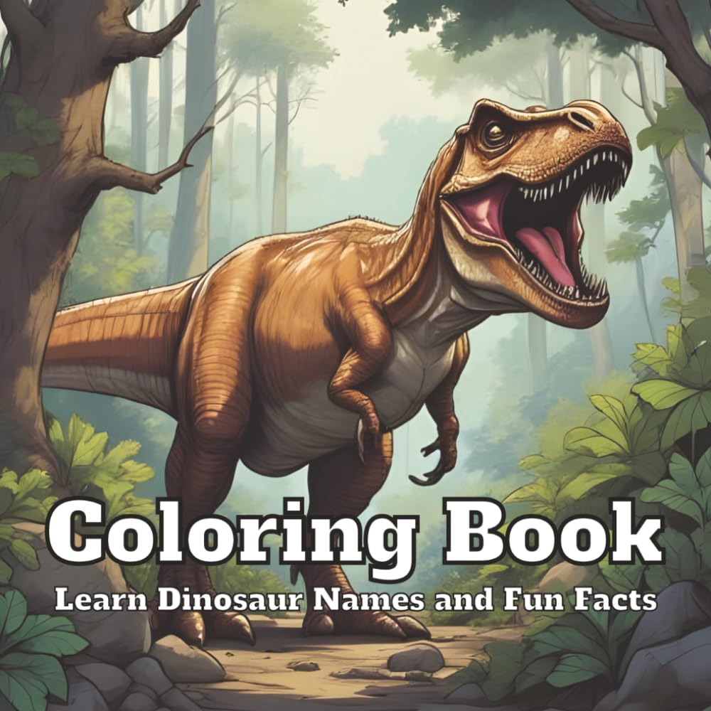 Dinosaur Coloring Book for Boys Ages 6-10: Learn Dinosaur Names, Fun Facts & Easy Coloring Pages