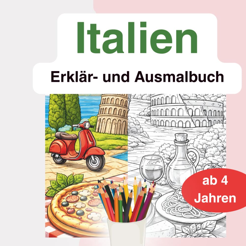Italien entdecken: Mein Erklär- und Ausmalbuch: Wissen und Ausmalspaß für Kinder ab 4 Jahren. ideal für Reisen als Beschäftigung und um wissenswertes über das Land zu erfahren