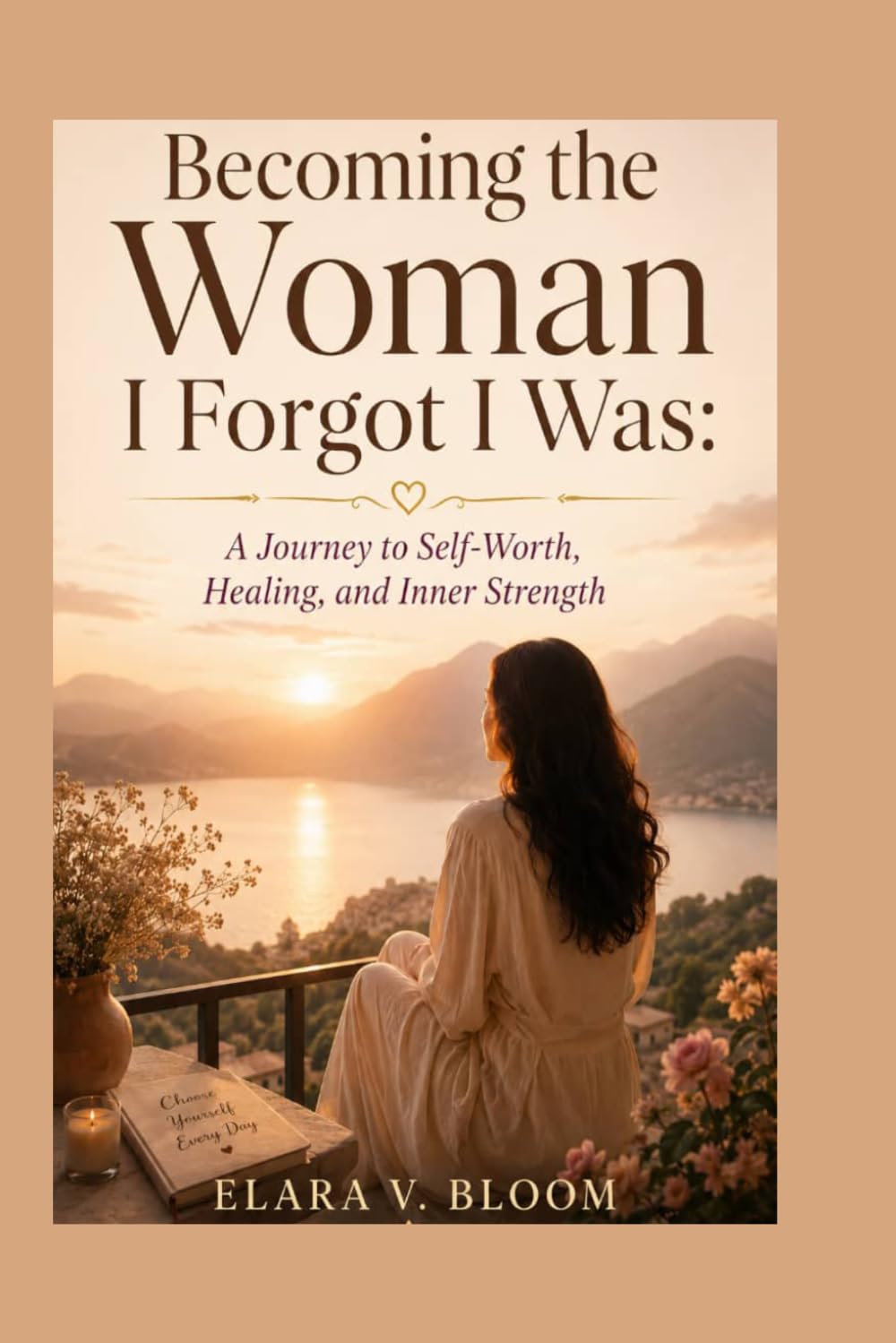 Becoming The Woman I Forgot I was: A Journey to Self-Worth, Healing, and Inner strength
