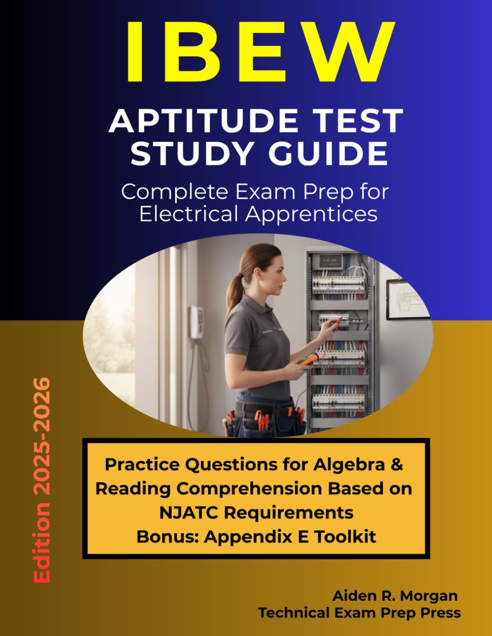 IBEW Aptitude Test Study Guide: Complete Exam Prep for Electrical Apprentices: Practice Questions for Algebra and Reading Comprehension Based on NJATC ... Exam Prep Press: Comprehensive Study Guides)