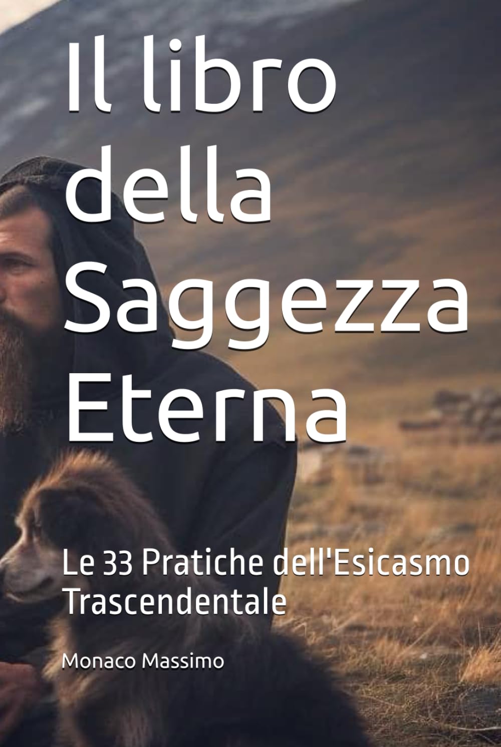Il libro della Saggezza Eterna: Le 33 Pratiche dell'Esicasmo Trascendentale