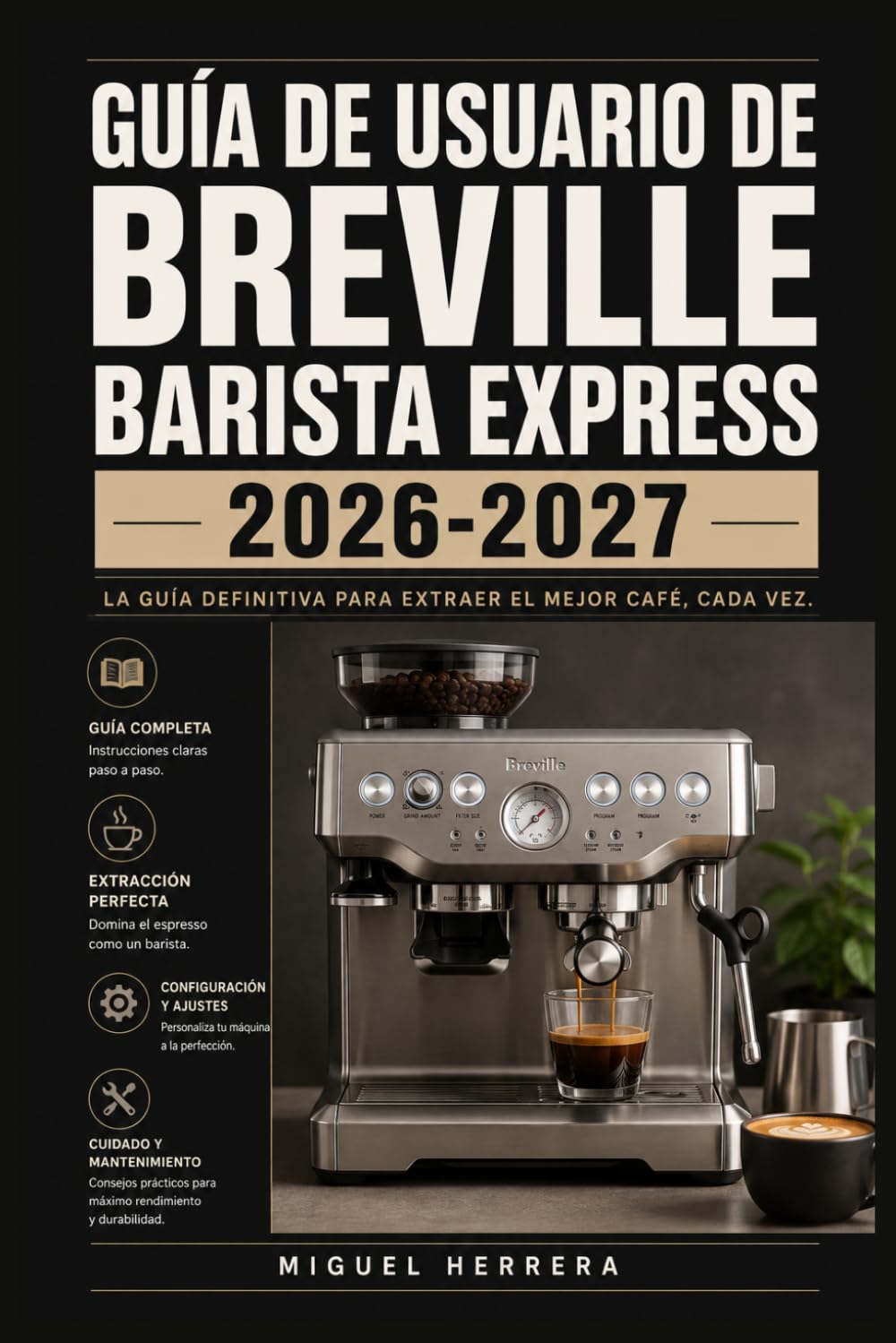 GUÍA DE USUARIO DE BREVILLE BARISTA EXPRESS 2026-2027: Una solución organizada para mejorar la experiencia diaria y el aprendizaje continuo
